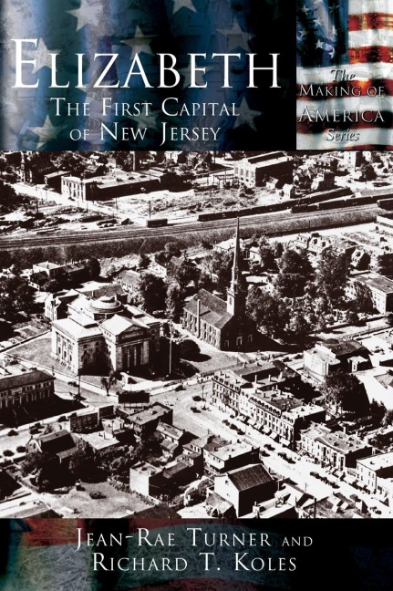 Elizabeth: The First Capital City of New Jersey