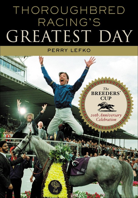 Thoroughbred Racings Greatest Day: The Breeders Cup 20th Anniversary Celebration
