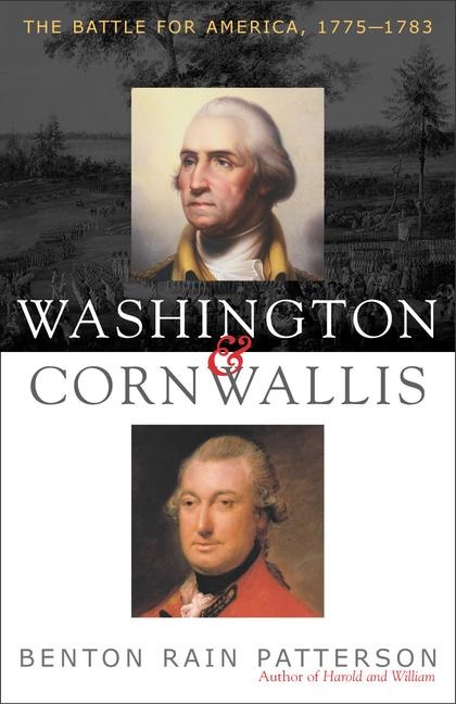 Washington and Cornwallis: The Battle for America, 1775-1783