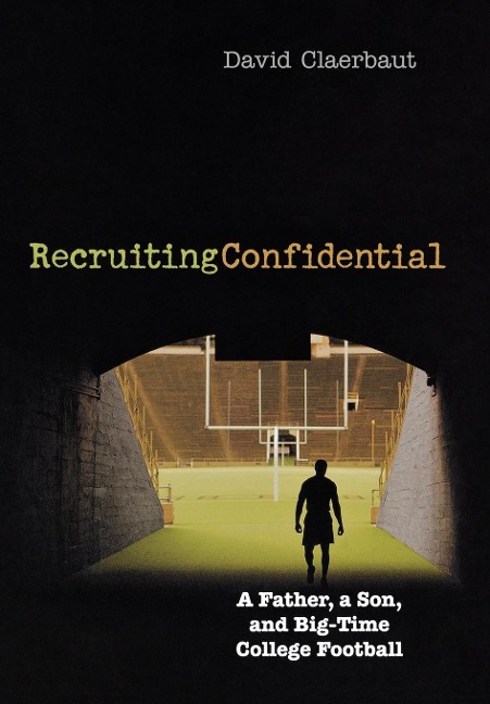 Recruiting Confidential: A Father, a Son, and Big Time College Football