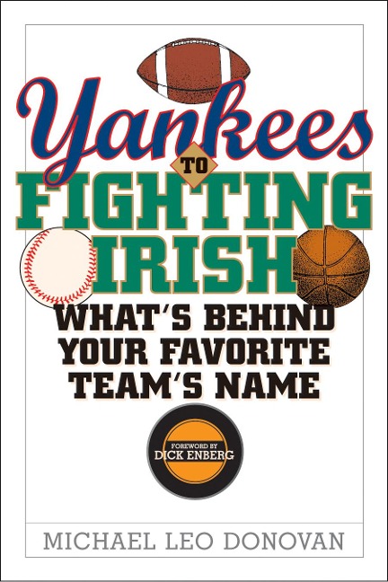Yankees to Fighting Irish: Whats Behind Your Favorite Teams Name?