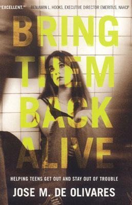 Bring Them Back Alive: Helping Teens Get Out and Stay Out of Trouble