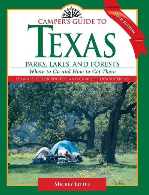 Campers Guide to Texas Parks, Lakes, and Forests: Where to Go and How to Get There