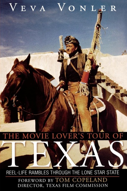 The Movie Lovers Tour of Texas: Reel-Life Rambles Through the Lone Star State