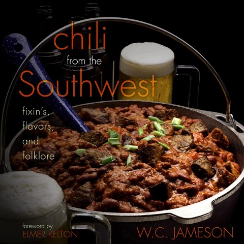 Chili from the Southwest: Fixins, Flavors, and Folklore