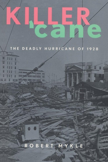 Killer Cane: The Deadly Hurricane of 1928