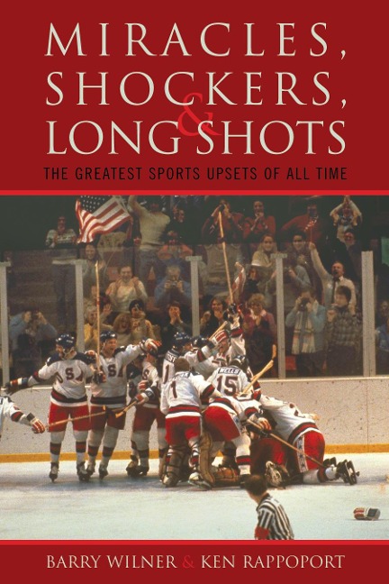 Miracles, Shockers, & Long Shots: The Greatest Sports Upsets of All Time