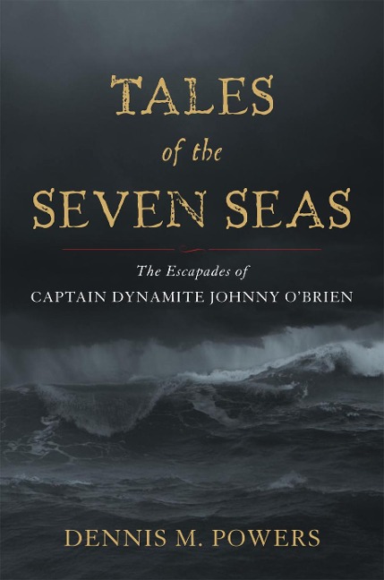 Tales of the Seven Seas: The Escapades of Captain Dynamite Johnny OBrien