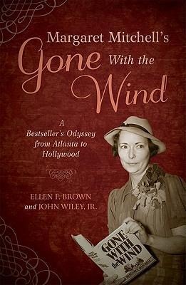 Margaret Mitchells Gone with the Wind: A Bestsellers Odyssey from Atlanta to Hollywood