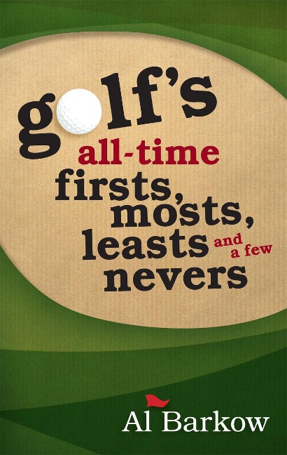 Golfs All-Time Firsts, Mosts, Leasts, and a Few Nevers