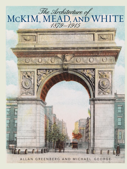 The Architecture of McKim, Mead, and White: 1879-1915