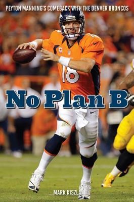 No Plan B: Peyton Mannings Comeback with the Denver Broncos