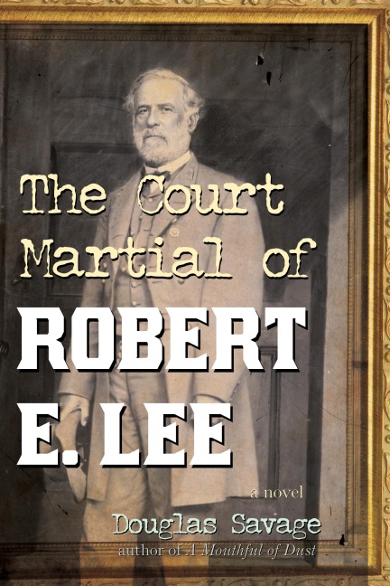 Court Martial of Robert E Lee: Pb: A Novel