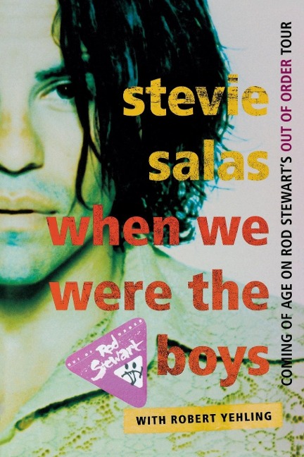 When We Were the Boys: Coming of Age on Rod Stewarts Out of Order Tour