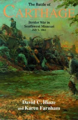 The Battle of Carthage: Border War in Southwest Missouri, July 5, 1861