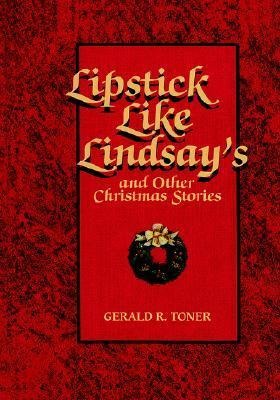 Lipstick Like Lindsays and Other Christmas Stories