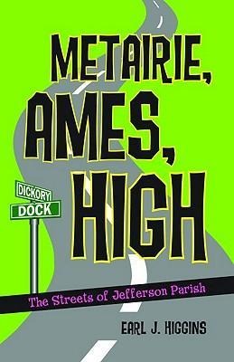 Metairie, Ames, High: The Streets of Jefferson Parish