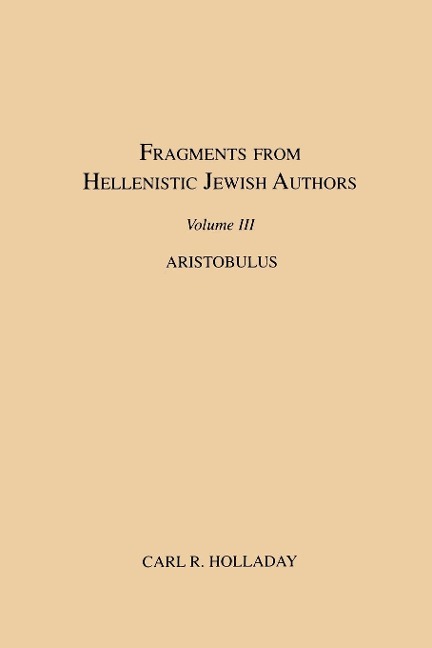 Fragments from Hellenistic Jewish Authors, Volume III, Aristobulus