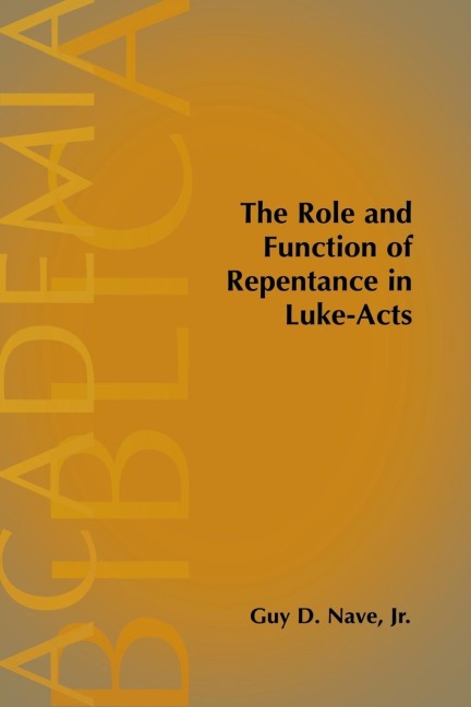 The Role and Function of Repentance in Luke-Acts
