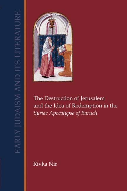 The Destruction of Jerusalem and the Idea of  Redemption in the Syriac Apocalypse of Baruch