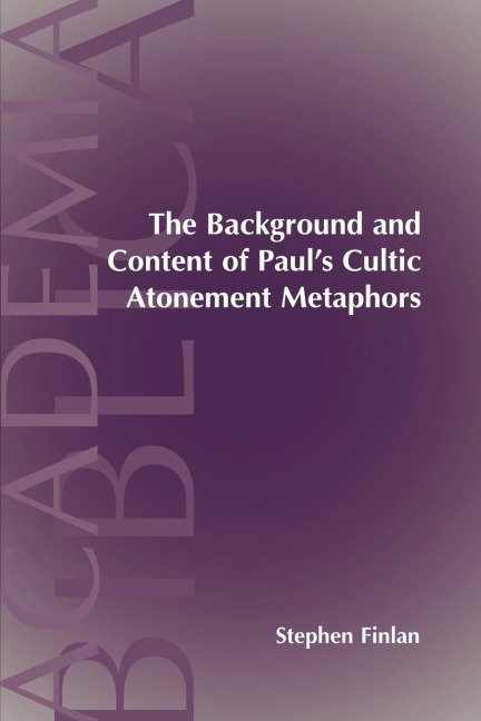 The Background and Content of Pauls Cultic Atonement Metaphors