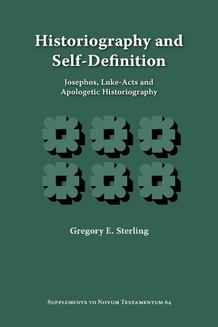 Historiography and Self-Definition: Josephos, Luke-Acts, and Apologetic Historiography