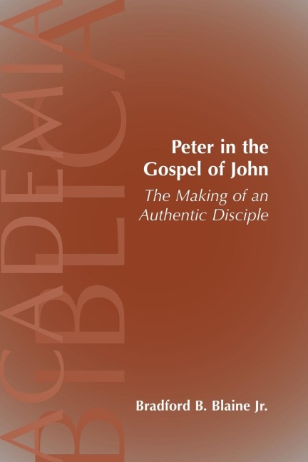 Peter in the Gospel of John: The Making of an Authentic Disciple