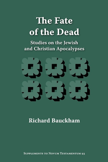 The Fate of the Dead: Studies on the Jewish and Christian Apocalypses