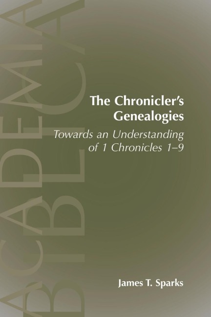 The Chroniclers Genealogies: Towards an Understanding of 1 Chronicles 1-9