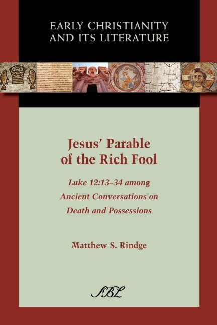 Jesus Parable of the Rich Fool: Luke 12:13-34 Among Ancient Conversations on Death and Possessions