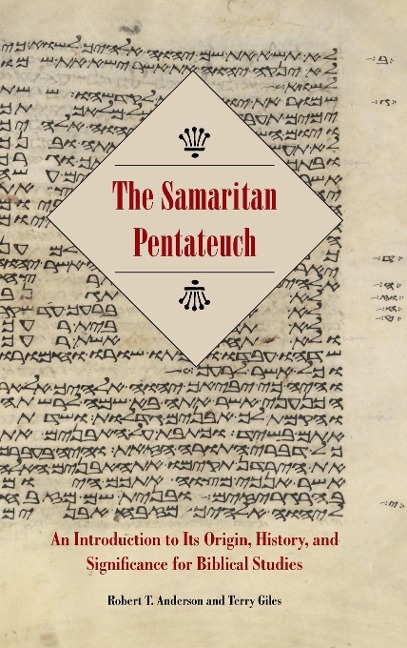 The Samaritan Pentateuch: An Introduction to Its Origin, History, and Significance for Biblical Studies