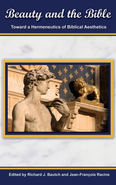 Beauty and the Bible: Toward a Hermeneutics of Biblical Aesthetics.