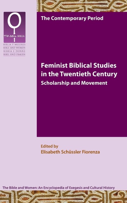 Feminist Biblical Studies in the Twentieth Century: Scholarship and Movement