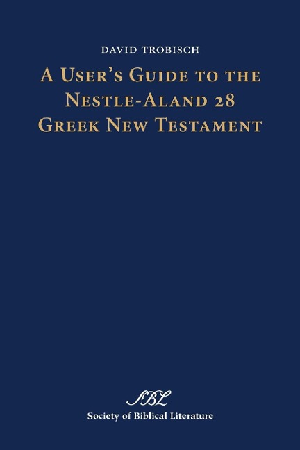 A Users Guide to the Nestle-Aland 28 Greek New Testament