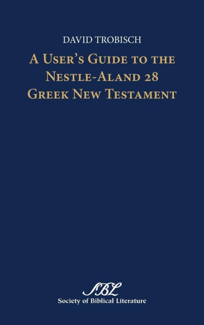 A Users Guide to the Nestle-Aland 28 Greek New Testament