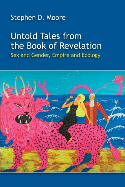 Untold Tales from the Book of Revelation Sex and Gender, Empire, and Ecology