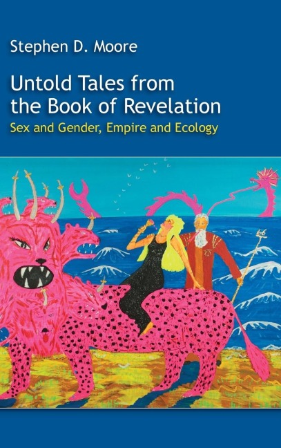 Untold Tales from the Book of Revelation Sex and Gender, Empire, and Ecology