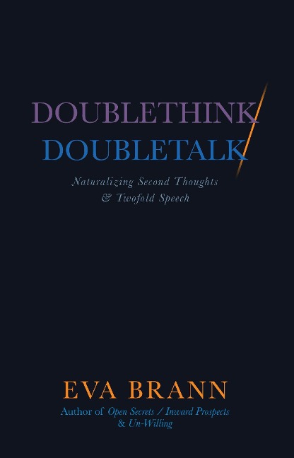 Doublethink / Doubletalk: Naturalizing Second Thoughts and Twofold Speech