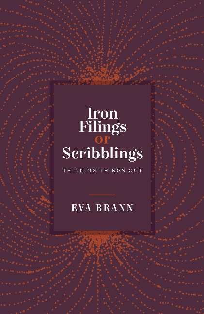 Iron Filings or Scribblings: Thinking Things Out
