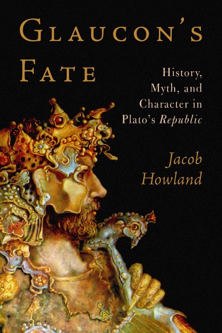 Glaucons Fate: History, Myth, and Character in Platos Republic