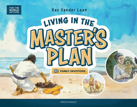 Living in the Masters Plan: 30 Family Devotions