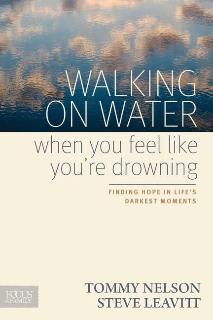 Walking on Water When You Feel Like Youre Drowning: Finding Hope in Lifes Darkest Moments