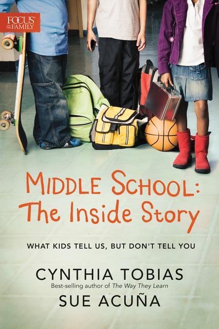 Middle School: The Inside Story: What Kids Tell Us, But Dont Tell You