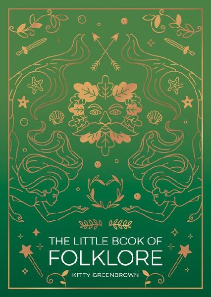The Little Book of Folklore: An Introduction to the Ancient Myths and Celtic Legends