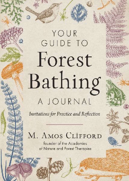 Your Guide to Forest Bathing-A Journal: Invitations for Practice and Reflection