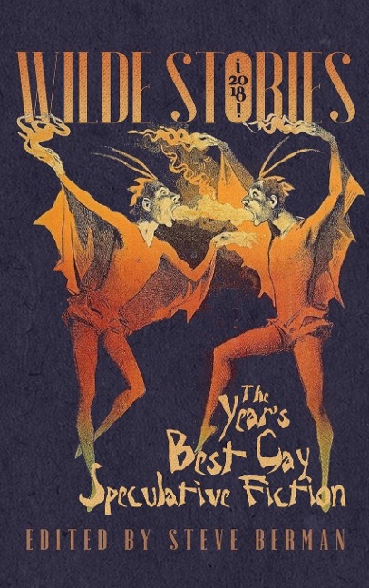 Wilde Stories 2018: The Years Best Gay Speculative Fiction