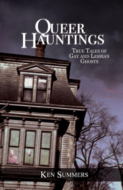 Queer Hauntings: True Tales of Gay & Lesbian Ghosts