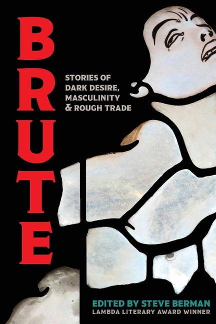 Brute Stories of Dark Desire, Masculinity, & Rough Trade