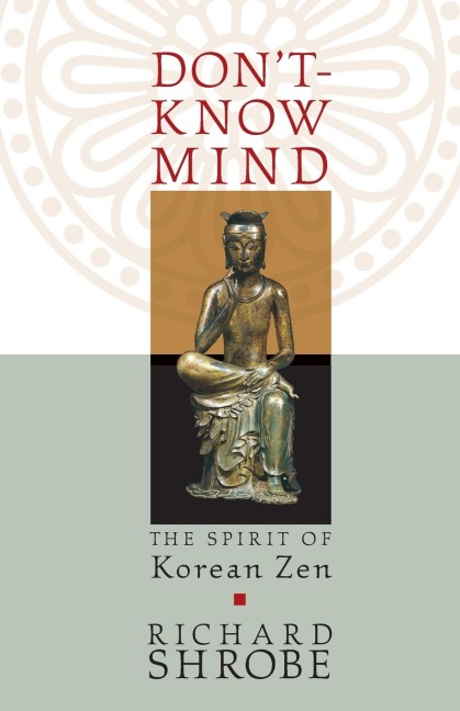 Dont-Know Mind: The Spirit of Korean Zen