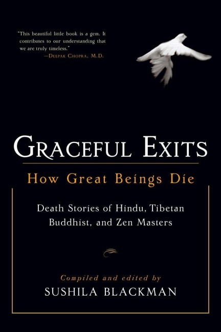 Graceful Exits: How Great Beings Die: Death Stories of Hindu, Tibetan Buddhist, and Zen Masters